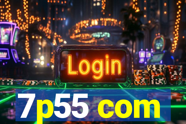 7p55 com